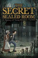 The Secret of the Sealed Room: A Mystery of Young Ben Franklin 1416997601 Book Cover