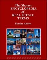 The Shorter Encyclopedia of Real Estate Terms 0966894618 Book Cover
