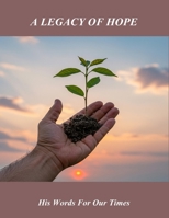 A Legacy Of Hope: His Words For Our Times B0FQ3Z55MB Book Cover