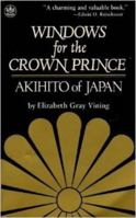 Windows for the Crown Prince: An American Woman's Four Years as Private Tutor to the Crown Prince of Japan 0804816042 Book Cover