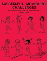 Successful Movement Challenges: Movement Activities for the Developing Child 1495946126 Book Cover