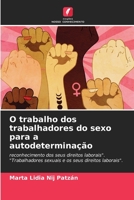 O trabalho dos trabalhadores do sexo para a autodetermina��o 6204116258 Book Cover