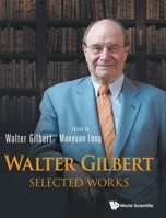 Walter Gilbert: Selected Works 9811203296 Book Cover