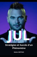 JUL: Stratégies et Succès d'un Phénomène (French Edition) B0DPY2XR21 Book Cover