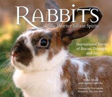 Rabbits: Gentle Hearts, Valiant Spirits: Inspirational Stories of Rescue, Triumph, and Joy 097862260X Book Cover