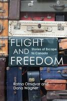 Flight and Freedom: Stories of Escape to Canada 1771132299 Book Cover