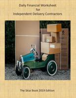 Daily Financial Worksheet for Independent Delivery Contractors: The Skiai Book 2019 Edition 1792936559 Book Cover