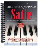 Satie: Sheet Music for Piano: From Beginner to Intermediate; Over 25 masterpieces 1783616016 Book Cover