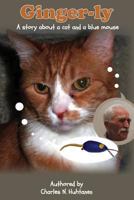 Ginger-ly: A story about a cat and a blue mouse 149042685X Book Cover
