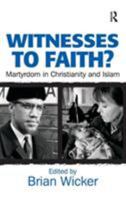 Witnesses to Faith?: Martyrdom in Christianity And Islam 0754656675 Book Cover