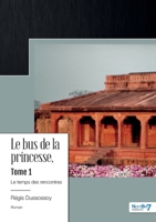 Le bus de la princesse - Tome 1: Le temps des rencontres 2383518352 Book Cover