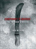 Conspiracy to Murder: The Rwanda Genocide and the International Community 1844675424 Book Cover