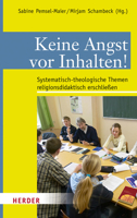 Keine Angst VOR Inhalten!: Systematisch-Theologische Themen Religionsdidaktisch Erschliessen 3451329727 Book Cover