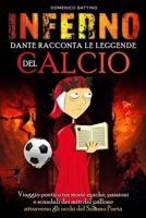 Inferno, Dante racconta le Leggende del Calcio: Viaggio poetico tra storie epiche, passioni e scandali dei miti del pallone attraverso gli occhi del Sommo Poeta (Italian Edition) B0CNWBQYSJ Book Cover