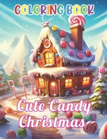 Cute Candy Christmas Coloring Book: High Quality and Unique Colouring Pages B0CVG47WZB Book Cover