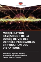 Modélisation Bayésienne de la Durée de Vie Des Denrées Périssables En Fonction Des Vibrations 6205768801 Book Cover