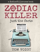 Zodiac Killer: Just the Facts 1737098105 Book Cover