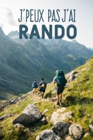J'peux pas j'ai rando: Carnet de notes pour sportif et passionnées de randonnée moderne et original | phrase drôle | 120 pages au format A5 (French Edition) 1655273930 Book Cover