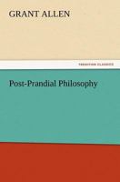 Post-Prandial Philosophy 1515131548 Book Cover