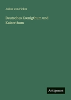 Deutsches Koenigthum und Kaiserthum 3388468192 Book Cover