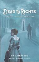 Dead to Rights: A Novel: Based on a True Story 1737085828 Book Cover