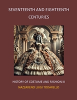 SEVENTEENTH AND EIGHTEENTH CENTURIES: History of Costume and Fashion III B0FMQ2VG66 Book Cover