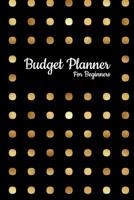 Budget Planner For Beginners: Expense Tracker and Bill Organizer Book Gold and Black Undated 1082332410 Book Cover