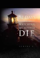 57 Days: Watching My Mother Die 1441523316 Book Cover