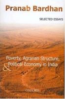 Poverty, Agrarian Structure, and Political Economy in India: Selected Essays 0195661176 Book Cover