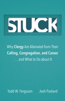 Stuck: Why Clergy Are Alienated from Their Calling, Congregation, and Career ... and What to Do about It 1506480837 Book Cover