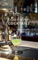 Parisian Cocktails: 65 elegant drinks and bites from the City of Light 1849757798 Book Cover