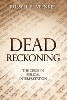 Dead Reckoning: The Crisis in Biblical Interpretation B0DVH3GBVF Book Cover