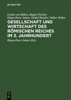 Gesellschaft Und Wirtschaft Des Romischen Reiches Im 3. Jahrhundert: Studien Zu Ausgewahlten Problemen 3050019913 Book Cover