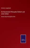 Die theoretische Philosophie Herbart's und seiner Schule: Und die darauf bezügliche Kritik 1274010292 Book Cover
