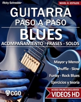 Blues - Guitarra Paso a Paso - con Videos HD: SHUFFLE BLUES - SLOW BLUES - FUNKY BLUES - ROCK BLUES: acompañamiento - frases - solos- - ejercicios - teoría (Spanish Edition) 1687462577 Book Cover