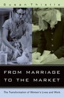 From Marriage to the Market: The Transformation of Women's Lives and Work
