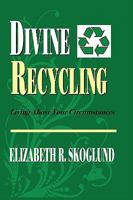 Divine Recycling: Living Above Your Circumstances 0615277055 Book Cover