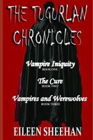 The Tugurlan Chronicles Complete Trilogy: Vampire Iniquity, The Cure, Vampires and Werewolves 1720246149 Book Cover