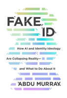 Fake ID: How AI and Identity Ideology Are Collapsing Reality?and What to Do About It 0830789499 Book Cover