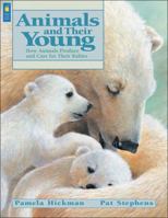Animals and Their Young: How Animals Produce and Care for Their Babies (Animal Behavior) 1553370619 Book Cover