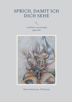 Sprich, damit ich dich sehe: - und höre, was ich nicht sagen will. 3756887626 Book Cover