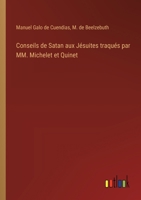 Conseils de Satan aux Jésuites traqués par MM. Michelet et Quinet 3388032890 Book Cover