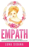 Empath: A Guide to Understanding, Defending & Nurturing Your Precious Gift 153979315X Book Cover