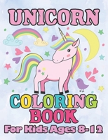 Unicorn Coloring Book: for Kids Ages 8-12 1694470660 Book Cover