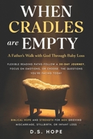 When Cradles Are Empty: A Father’s Walk with God Through Baby Loss: Biblical hope and strength for men grieving miscarriage, stillbirth, or infant loss B0F8JKKWTQ Book Cover