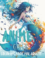 Anime Girls Coloring Book For Adults: 50+ designs, Anime Coloring Book, Pop Manga Coloring Book, Cute Anime Girl characters, Adorable Japanese Anime ... Colors Saga: Adult Coloring Book Series) B0CQYF43GM Book Cover