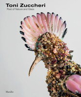 Toni Zuccheri: Poet of Nature and Glass 8829703222 Book Cover