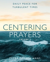 Centering Prayers Volume 2: Daily Peace for Turbulent Times 1640609210 Book Cover