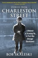 Stories From Charleston Street: A Memoir of Growing Up in Post-War Chicago (Bucktown) B0CYLHMCWR Book Cover