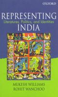Representing India: Literature, Politics and Identities 0195692268 Book Cover